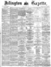 Islington Gazette Friday 13 August 1869 Page 1
