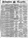 Islington Gazette Friday 08 April 1870 Page 1