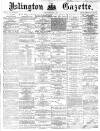 Islington Gazette Tuesday 03 January 1871 Page 1