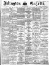 Islington Gazette Friday 21 April 1871 Page 1
