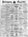 Islington Gazette Friday 09 June 1871 Page 1