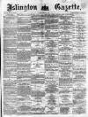 Islington Gazette Friday 29 March 1872 Page 1