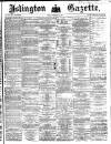 Islington Gazette Friday 14 February 1873 Page 1