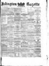 Islington Gazette Friday 22 February 1878 Page 1