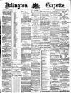 Islington Gazette Monday 01 December 1884 Page 1