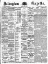 Islington Gazette Tuesday 24 April 1888 Page 1