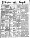 Islington Gazette Tuesday 29 May 1888 Page 1