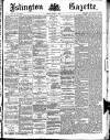 Islington Gazette Friday 11 January 1889 Page 1