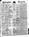 Islington Gazette Wednesday 30 January 1889 Page 1