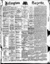 Islington Gazette Wednesday 06 February 1889 Page 1