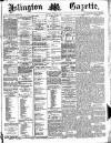 Islington Gazette Thursday 07 February 1889 Page 1