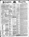 Islington Gazette Thursday 28 February 1889 Page 1