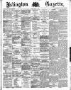 Islington Gazette Friday 01 March 1889 Page 1
