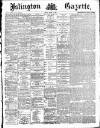 Islington Gazette Friday 15 March 1889 Page 1