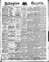 Islington Gazette Monday 01 April 1889 Page 1
