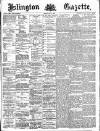Islington Gazette Monday 13 May 1889 Page 1