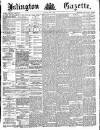 Islington Gazette Thursday 16 May 1889 Page 1