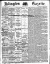 Islington Gazette Friday 05 July 1889 Page 1