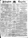 Islington Gazette Friday 16 August 1889 Page 1