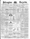 Islington Gazette Friday 28 February 1890 Page 1
