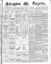 Islington Gazette Tuesday 04 March 1890 Page 1