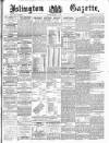 Islington Gazette Tuesday 11 March 1890 Page 1