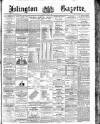 Islington Gazette Tuesday 08 April 1890 Page 1