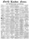 North London News Saturday 25 October 1862 Page 1