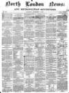 North London News Saturday 06 December 1862 Page 1