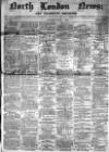 North London News Saturday 09 May 1863 Page 1