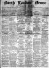 North London News Saturday 30 May 1863 Page 1