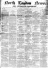 North London News Saturday 05 September 1863 Page 1