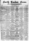 North London News Saturday 06 February 1864 Page 1