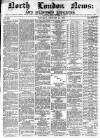 North London News Saturday 27 February 1864 Page 1