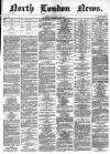 North London News Saturday 21 May 1864 Page 1