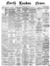 North London News Saturday 08 July 1865 Page 1