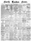 North London News Saturday 29 July 1865 Page 1