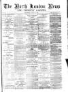North London News Saturday 11 July 1874 Page 1