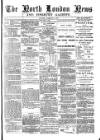 North London News Saturday 21 February 1880 Page 1
