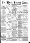 North London News Saturday 17 April 1880 Page 1