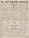 West Middlesex Advertiser and Family Journal Saturday 19 May 1860 Page 1