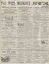 West Middlesex Advertiser and Family Journal Saturday 17 May 1862 Page 1