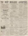West Middlesex Advertiser and Family Journal Saturday 01 November 1862 Page 1