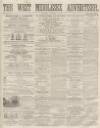 West Middlesex Advertiser and Family Journal Saturday 15 November 1862 Page 1