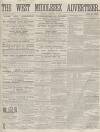 West Middlesex Advertiser and Family Journal Saturday 06 February 1864 Page 1