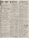 West Middlesex Advertiser and Family Journal Saturday 12 August 1865 Page 1