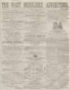 West Middlesex Advertiser and Family Journal Saturday 17 March 1866 Page 1