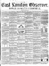 East London Observer Saturday 20 March 1858 Page 1