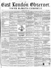 East London Observer Saturday 10 April 1858 Page 1