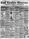 East London Observer Saturday 24 April 1858 Page 1